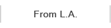 From L.A.
